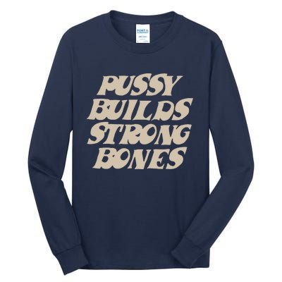 Pussy Builds Strong Bones Tall Long Sleeve T-Shirt