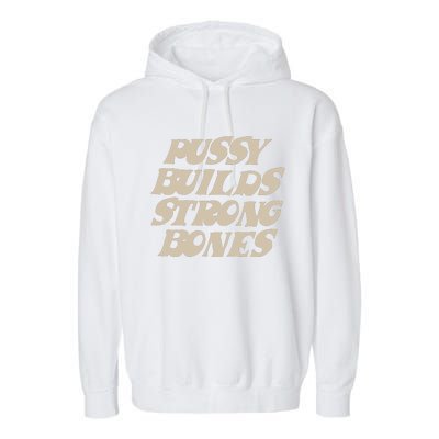 Pussy Builds Strong Bones Garment-Dyed Fleece Hoodie