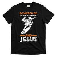 Powered by skateboarding and jesus T-Shirt