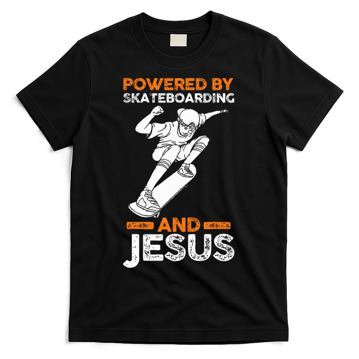 Powered by skateboarding and jesus T-Shirt