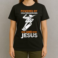 Powered by skateboarding and jesus T-Shirt