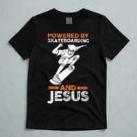 Powered by skateboarding and jesus T-Shirt