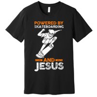 Powered by skateboarding and jesus Premium T-Shirt