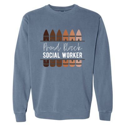 Proud Black Social Worker Black History Month Social Worker Cool Gift Garment-Dyed Sweatshirt