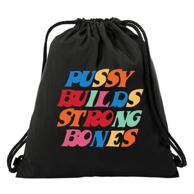 Pussy Builds Strong Bones Drawstring Bag