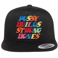 Pussy Builds Strong Bones Flat Bill Trucker Hat