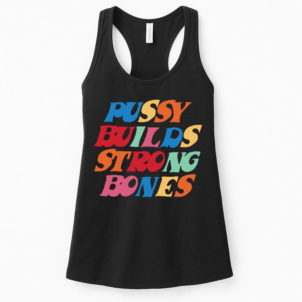 Pussy Builds Strong Bones Womens Tank Top