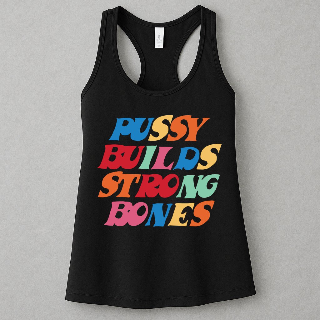 Pussy Builds Strong Bones Womens Tank Top