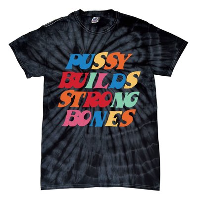 Pussy Builds Strong Bones Tie-Dye T-Shirt