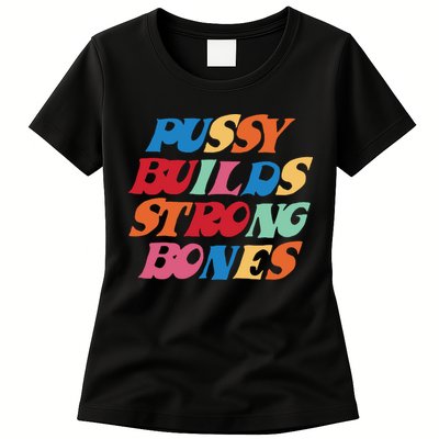 Pussy Builds Strong Bones Womens T-Shirt