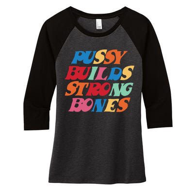 Pussy Builds Strong Bones Women's Tri-Blend 3/4-Sleeve Raglan Shirt