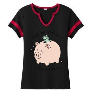 Poor But Still Have Money For Books Funny Design Ladies Halftime Notch Neck Tee