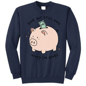 Poor But Still Have Money For Books Funny Design Sweatshirt