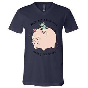 Poor But Still Have Money For Books Funny Design V-Neck T-Shirt