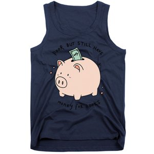 Poor But Still Have Money For Books Funny Design Tank Top