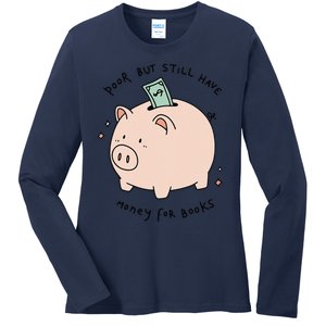 Poor But Still Have Money For Books Funny Design Ladies Long Sleeve Shirt