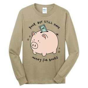 Poor But Still Have Money For Books Funny Design Tall Long Sleeve T-Shirt