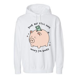 Poor But Still Have Money For Books Funny Design Garment-Dyed Fleece Hoodie