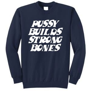 Pussy Builds Strong Bones Tall Sweatshirt