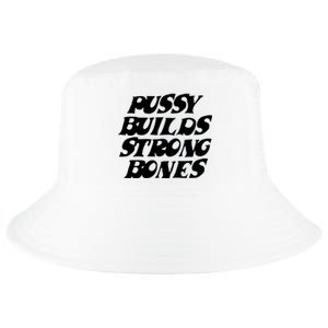 Pussy Builds Strong Bones Cool Comfort Performance Bucket Hat