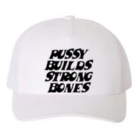 Pussy Builds Strong Bones Yupoong Adult 5-Panel Trucker Hat