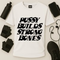Pussy Builds Strong Bones Cooling Performance Crew T-Shirt