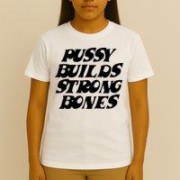 Pussy Builds Strong Bones T-Shirt