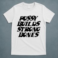 Pussy Builds Strong Bones T-Shirt