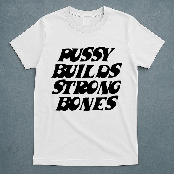 Pussy Builds Strong Bones T-Shirt
