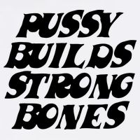 Pussy Builds Strong Bones T-Shirt