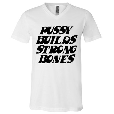Pussy Builds Strong Bones V-Neck T-Shirt