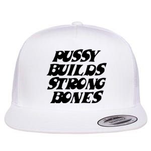 Pussy Builds Strong Bones Flat Bill Trucker Hat