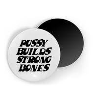 Pussy Builds Strong Bones Magnet