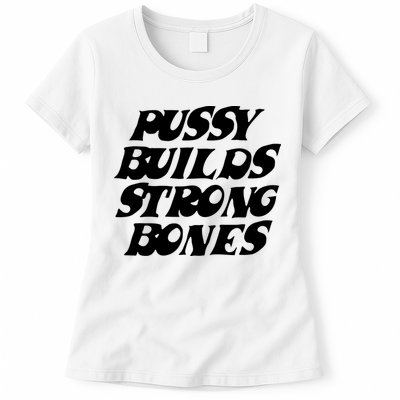 Pussy Builds Strong Bones Womens T-Shirt