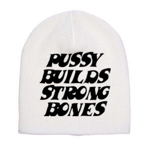 Pussy Builds Strong Bones Short Acrylic Beanie