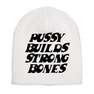Pussy Builds Strong Bones Short Acrylic Beanie