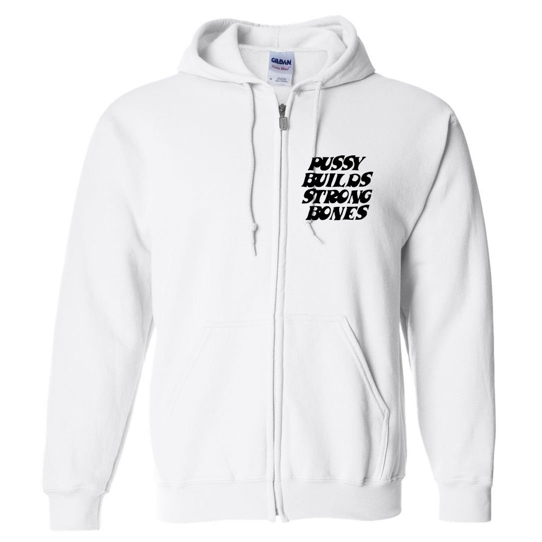 Pussy Builds Strong Bones Full Zip Hoodie