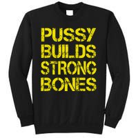 Pussy Builds Strong Bones Shirt PBSB Sweatshirt