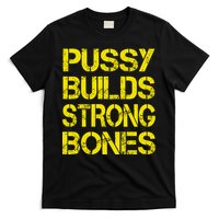 Pussy Builds Strong Bones Shirt PBSB T-Shirt