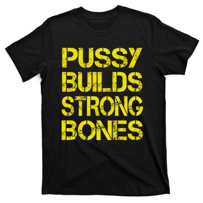 Pussy Builds Strong Bones Shirt PBSB T-Shirt