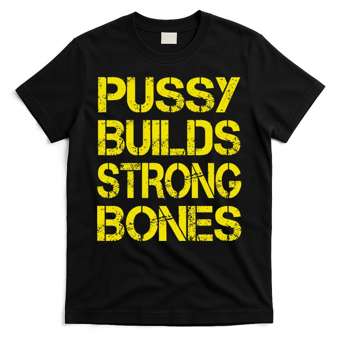 Pussy Builds Strong Bones Shirt PBSB T-Shirt