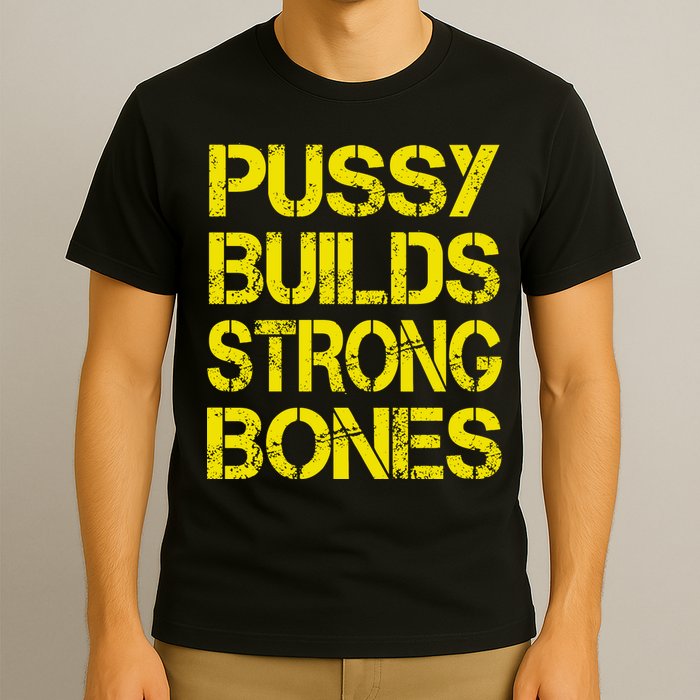 Pussy Builds Strong Bones Shirt PBSB T-Shirt
