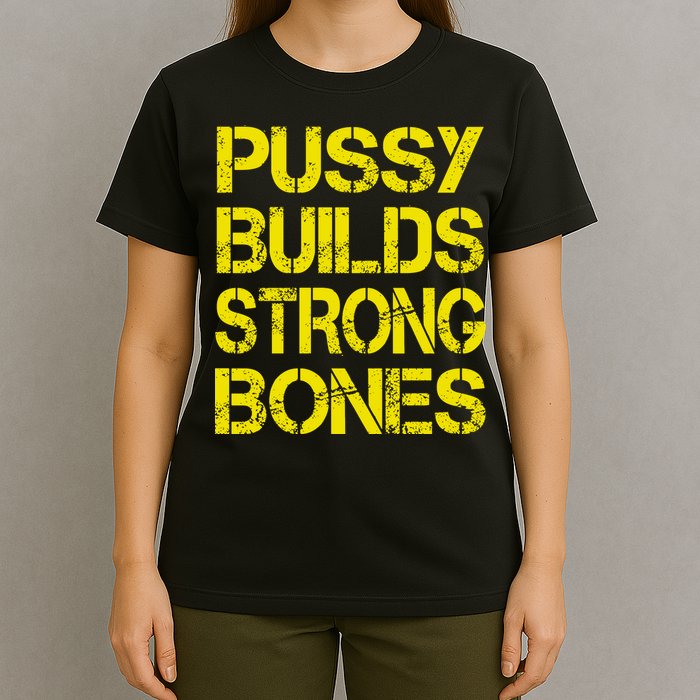 Pussy Builds Strong Bones Shirt PBSB T-Shirt