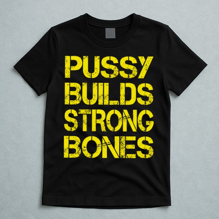 Pussy Builds Strong Bones Shirt PBSB T-Shirt