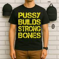 Pussy Builds Strong Bones Shirt PBSB T-Shirt