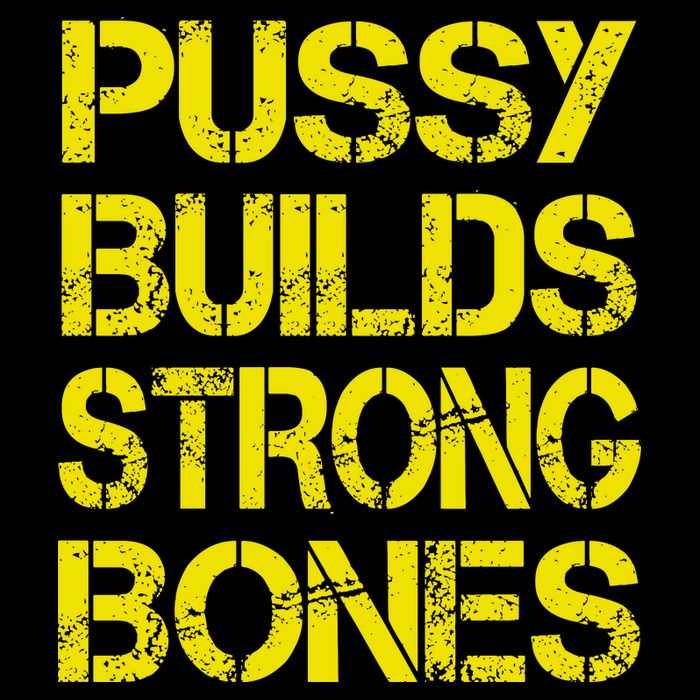 Pussy Builds Strong Bones Shirt PBSB T-Shirt
