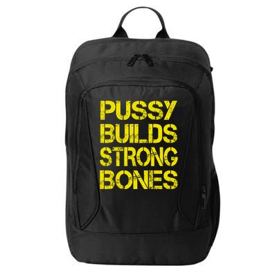 Pussy Builds Strong Bones Shirt PBSB City Backpack