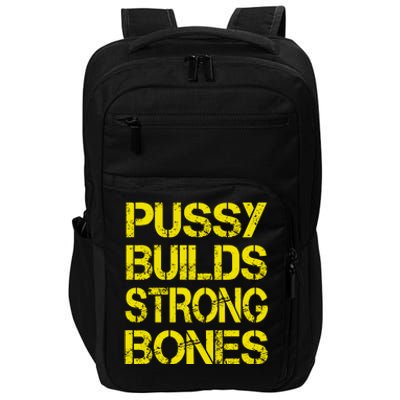 Pussy Builds Strong Bones Shirt PBSB Impact Tech Backpack