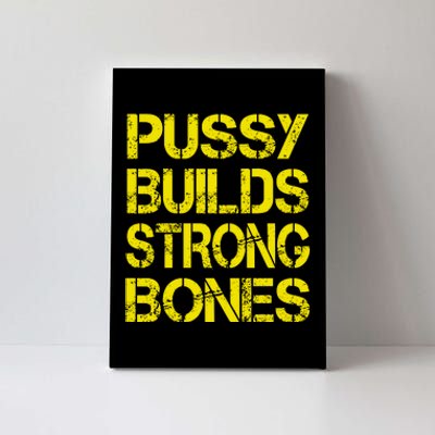 Pussy Builds Strong Bones Shirt PBSB Canvas