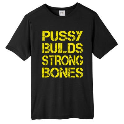 Pussy Builds Strong Bones Shirt PBSB Tall Fusion ChromaSoft Performance T-Shirt